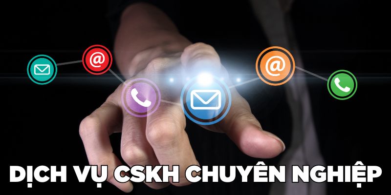 Dịch vụ CSKH chuyên nghiệp