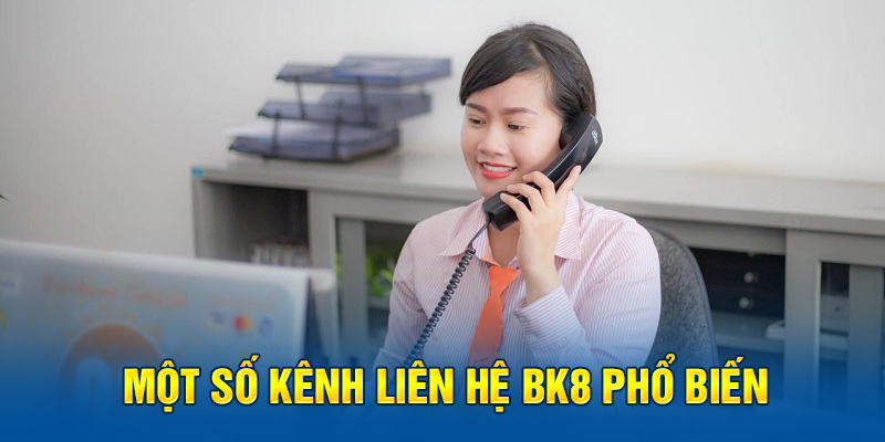 Một số kênh liên hệ BK8 phổ biến