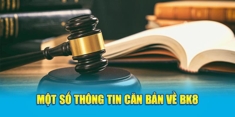 Một số thông tin căn bản về BK8