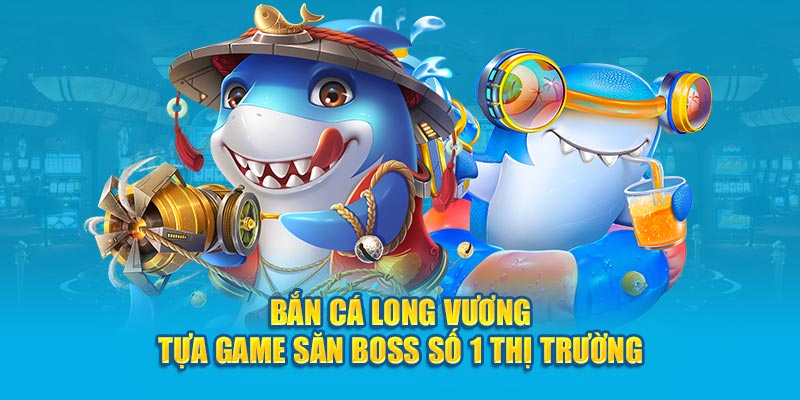 bắn cá long vương